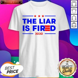 Nice The Liar Is Fired 2020 Shirt- Design By Sheenytee.com
