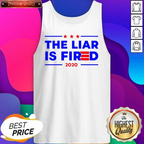 The Liar Is Fired 2020 Tank Top- Design By Sheenytee.com