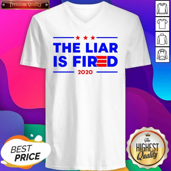 The Liar Is Fired 2020 V-neck- Design By Sheenytee.com