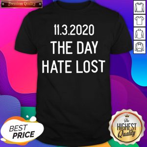 Official 11.3.2020 The Day Hate Lost Shirt- Design By Sheenytee.com