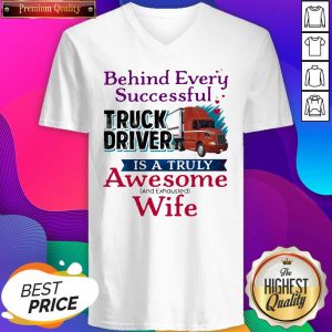 Official Behind Every Successful Truck Driver Is A Truly Awesome Wife 2020 V-neck- Design By Sheenytee.com