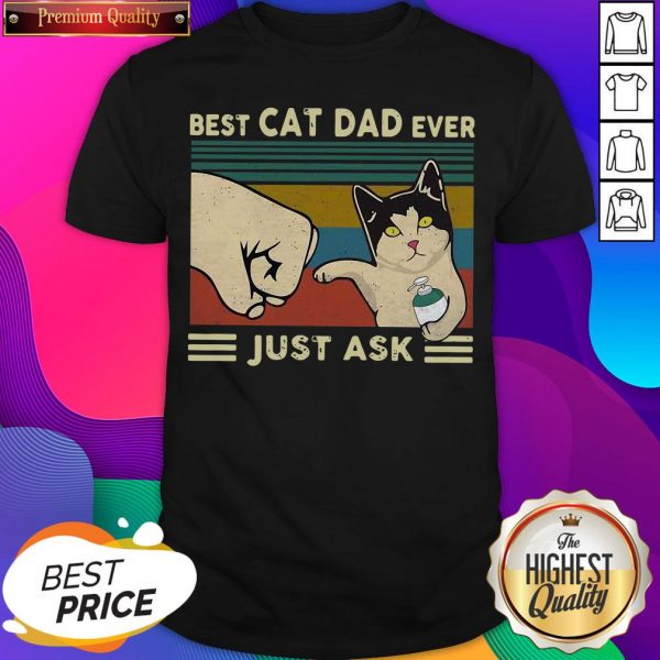 Official Best Cat Dad Ever Just Ask Vintage Sweatshirt- Design By Sheenytee.com