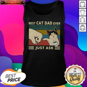 Official Best Cat Dad Ever Just Ask Vintage Tank Top- Design By Sheenytee.com