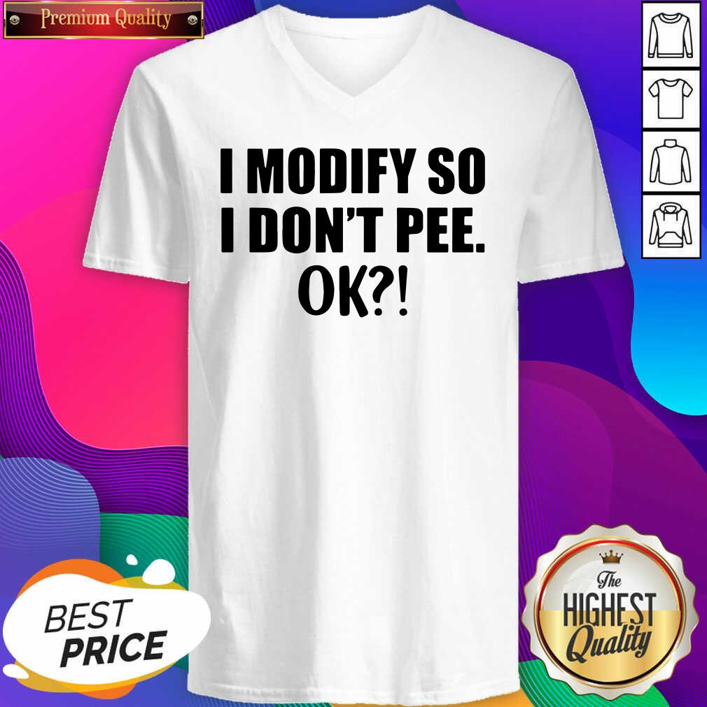 I Modify So I Don’t Pee Ok V-neck- Design By Sheenytee.com