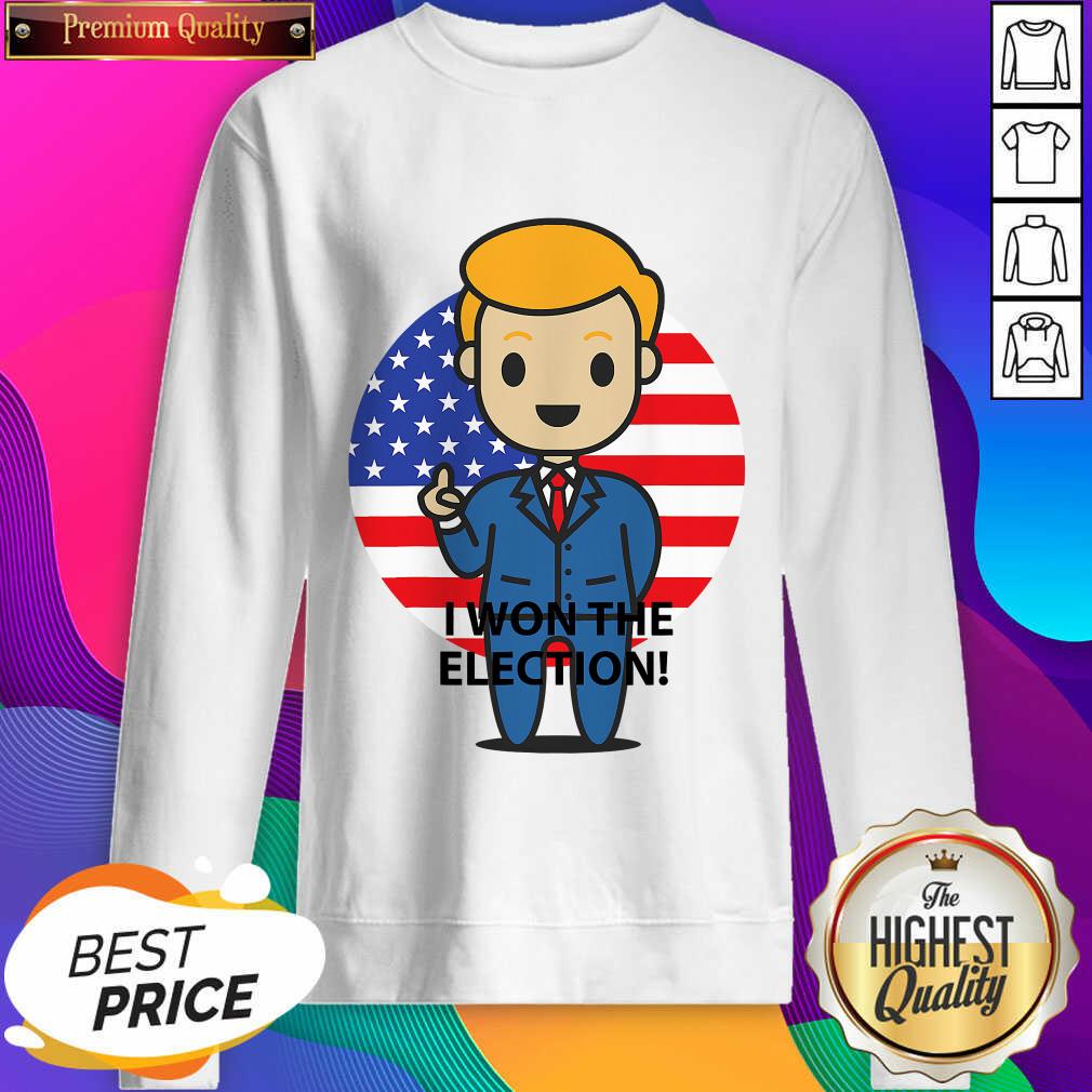 Official I Won The Election Trump To The World American Flag Sweatshirt- Design By Sheenytee.com