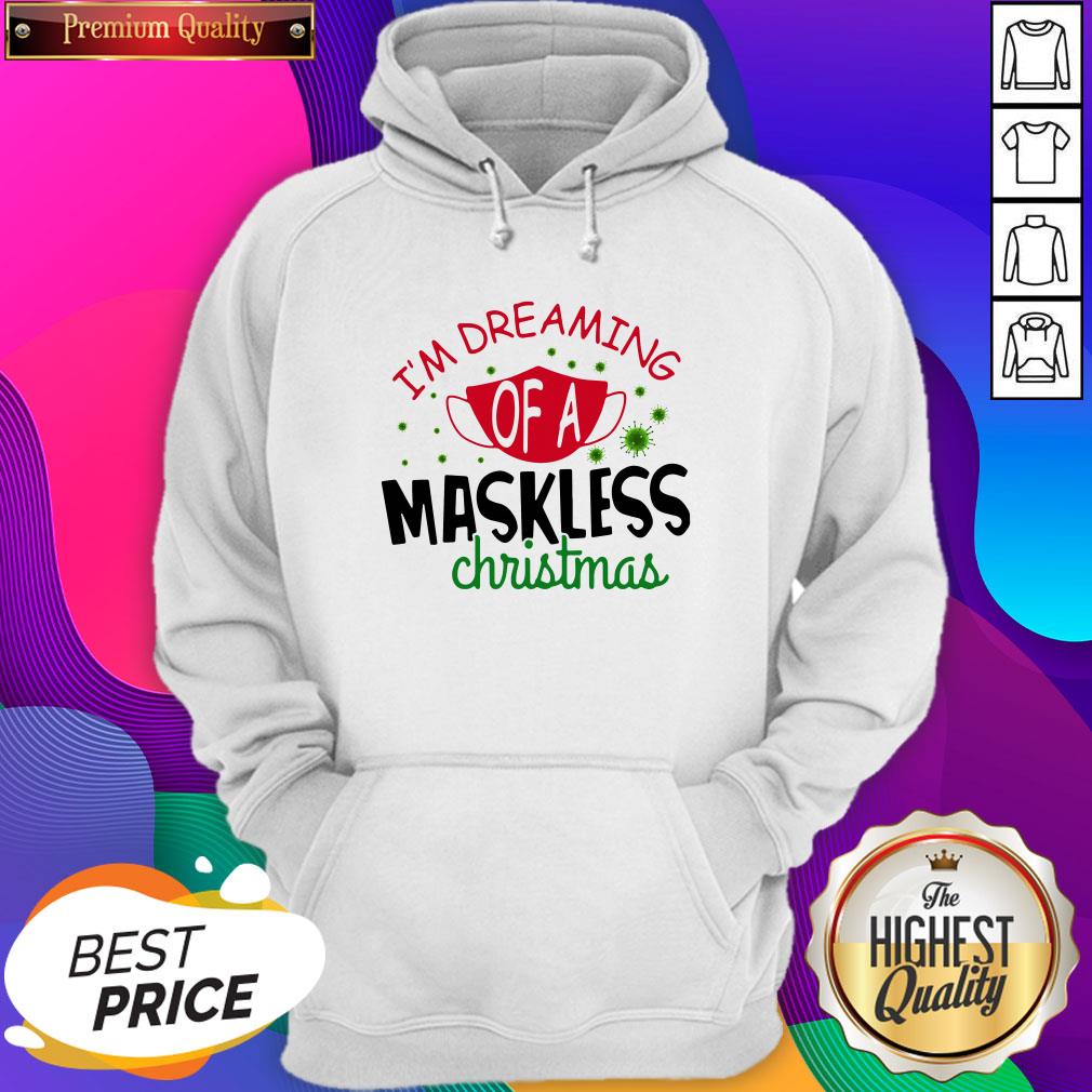 Official Im Dreaming Of A Maskless Christmas Hoodie- Design By Sheenytee.com
