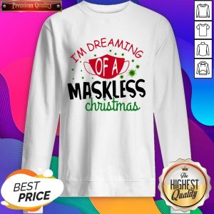 Official Im Dreaming Of A Maskless Christmas Sweatshirt- Design By Sheenytee.com