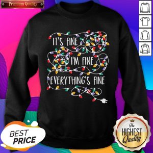 Official It’s Fine I’m Fine Everything Is Fine Christmas Lights Sweatshirt- Design By Sheenytee.com
