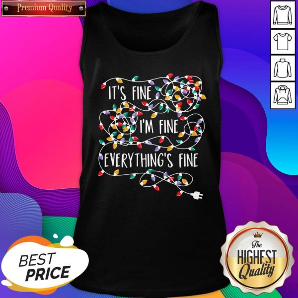 Official It’s Fine I’m Fine Everything Is Fine Christmas Lights Tank Top- Design By Sheenytee.com