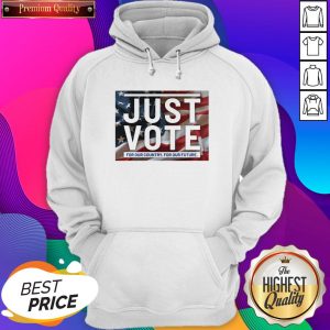 Official Just Vote For Our Country For Our Future Hoodie- Design By Sheenytee.com