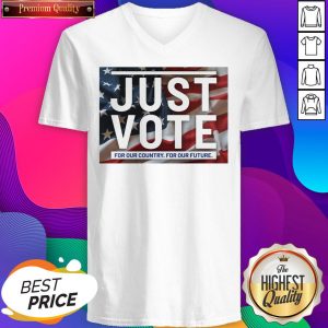 Official Just Vote For Our Country For Our Future V-neck- Design By Sheenytee.com