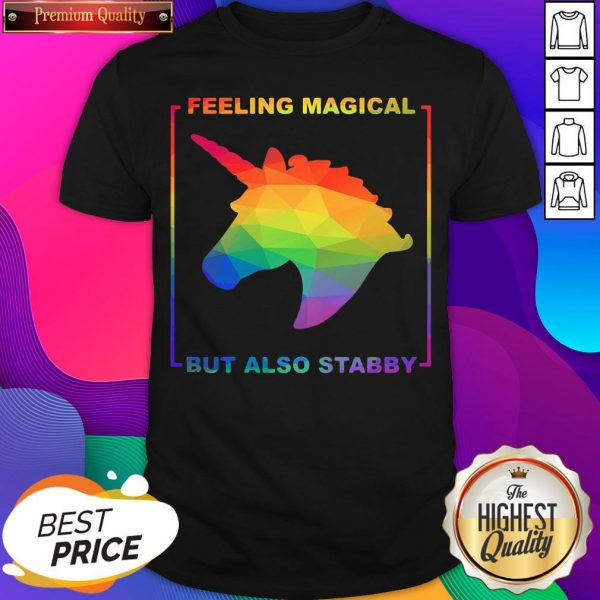 Official Lgbt Unicorn Feeling Magical But Also Stabby Shirt- Design By Sheenytee.com