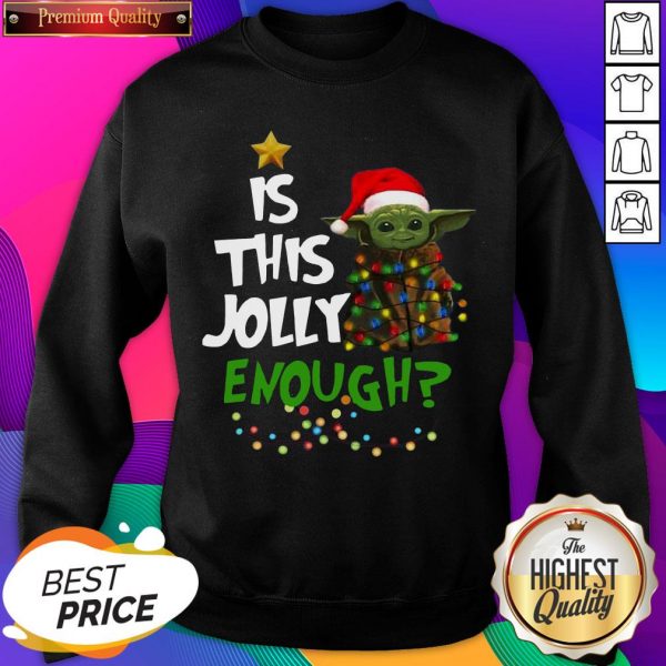 Official Santa Baby Yoda Is This Jolly Enough Christmas Sweatshirt- Design By Sheenytee.com