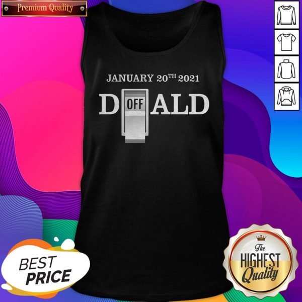 Official Turn Off Donald End Of Error Inauguration Day Jan 20 2021 Tank Top- Design By Sheenytee.com