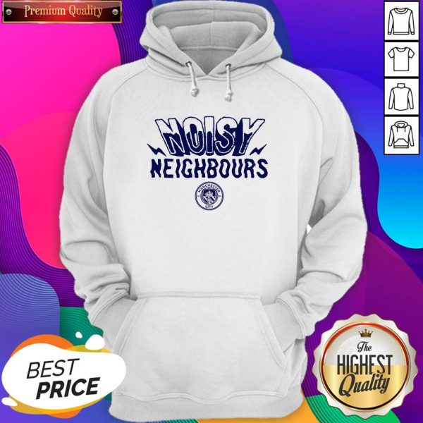 Perfect Noisy Neighbours Manchester Hoodie- Design By Sheenytee.com