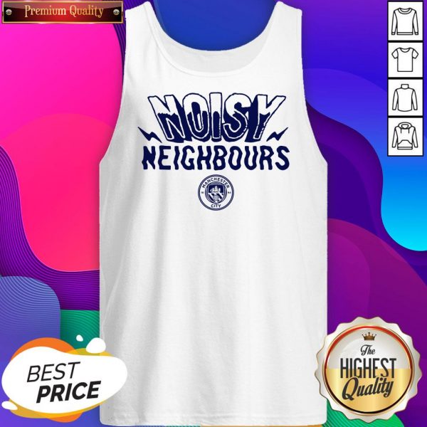 Perfect Noisy Neighbours Manchester Tank Top- Design By Sheenytee.com