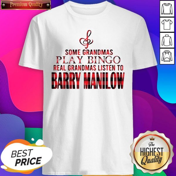 Some Grandmas Play Bingo Real Grandmas Listen To Barry Manilow Classic Men's T-Shirt- Design By Sheenytee.com