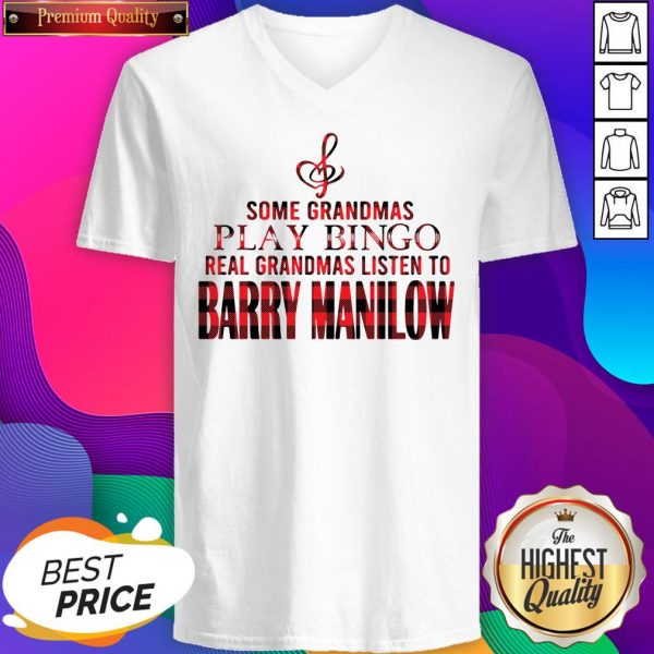 Some Grandmas Play Bingo Real Grandmas Listen To Barry Manilow Women's V-neck T-Shirt- Design By Sheenytee.com
