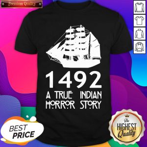 Top 1492 A True Indian Horror Story Shirt- Design By Sheenytee.com
