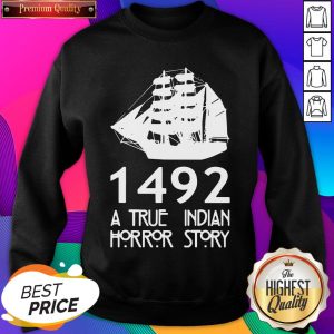 Top 1492 A True Indian Horror Story Sweatshirt- Design By Sheenytee.com