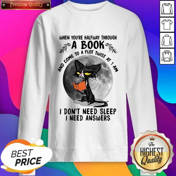 Top Black Cat When You’re Halfway Through A Book And Come To A Plot Twist At 1 Am Sweatshirt- Design By Sheenytee.com