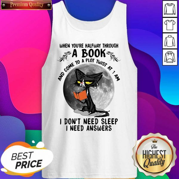 Top Black Cat When You’re Halfway Through A Book And Come To A Plot Twist At 1 Am Tank Top- Design By Sheenytee.com