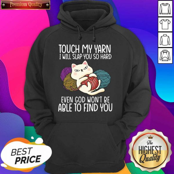 Top Cat Touch My Yarn I Will Slap You So Hard Even God Won’t Be Able To Find You Hoodie- Design By Sheenytee.com