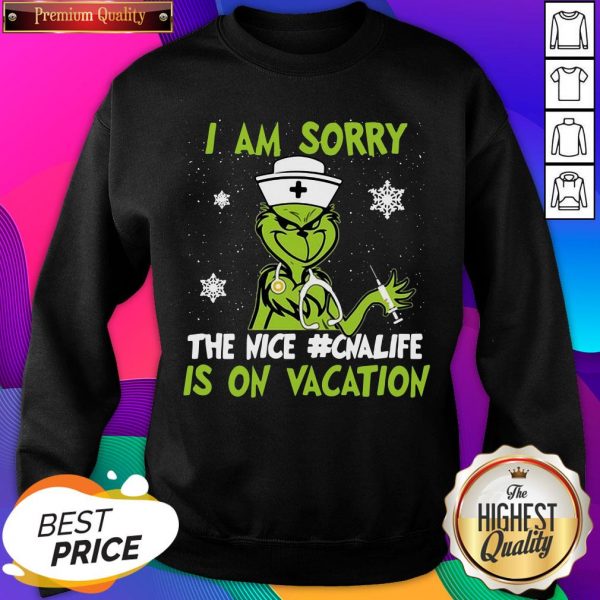 Top Grinch Nurse I am Sorry The Nice #Cnalife Is On Vacation Christmas Sweatshirt- Design By Sheenytee.com