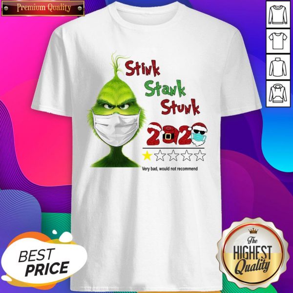Top Grinch Stink Stank Stunk 2020 Very Bad Would Not Recommend Christmas Shirt- Design By Sheenytee.com