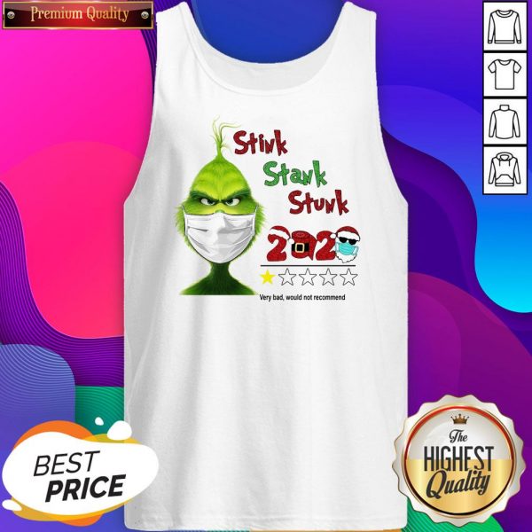 Top Grinch Stink Stank Stunk 2020 Very Bad Would Not Recommend Christmas Tank Top- Design By Sheenytee.com