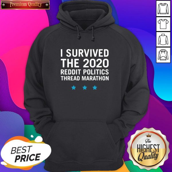 Top I Survived The 2020 Reddit Politics Thread Marathon Hoodie- Design By Sheenytee.com