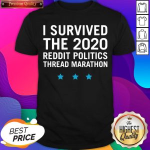 Top I Survived The 2020 Reddit Politics Thread Marathon Shirt- Design By Sheenytee.com