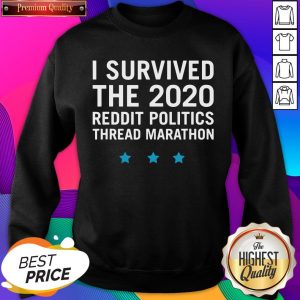 Top I Survived The 2020 Reddit Politics Thread Marathon Sweatshirt- Design By Sheenytee.com