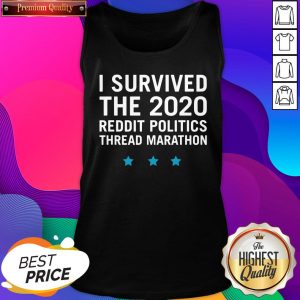 Top I Survived The 2020 Reddit Politics Thread Marathon Tank Top- Design By Sheenytee.com