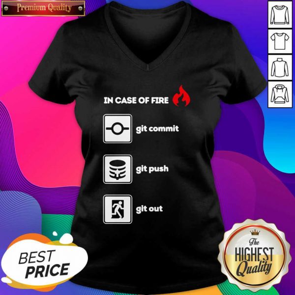 In Case Of Fire Git Commit Git Push And Git Out V-neck- Design By Sheenytee.com