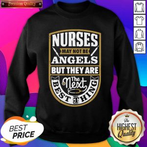 Nurses May Not Be Angels But They Are The Next Best Thing Sweatshirt- Design By Sheenytee.com