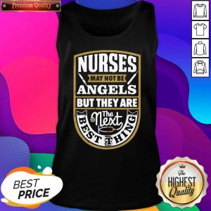Nurses May Not Be Angels But They Are The Next Best Thing Tank Top- Design By Sheenytee.com