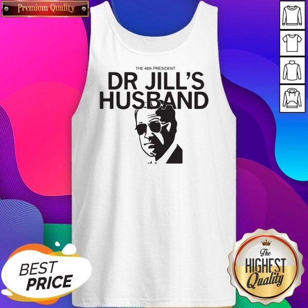 Top The 46th President Dr Jill’s Husband Joe Biden Tank Top- Design By Sheenytee.com
