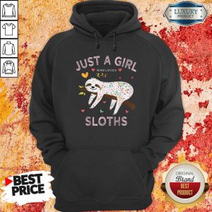 Just A Gil Who Who Loves Cute Slonths Hoodie- Design By Sheenytee.com