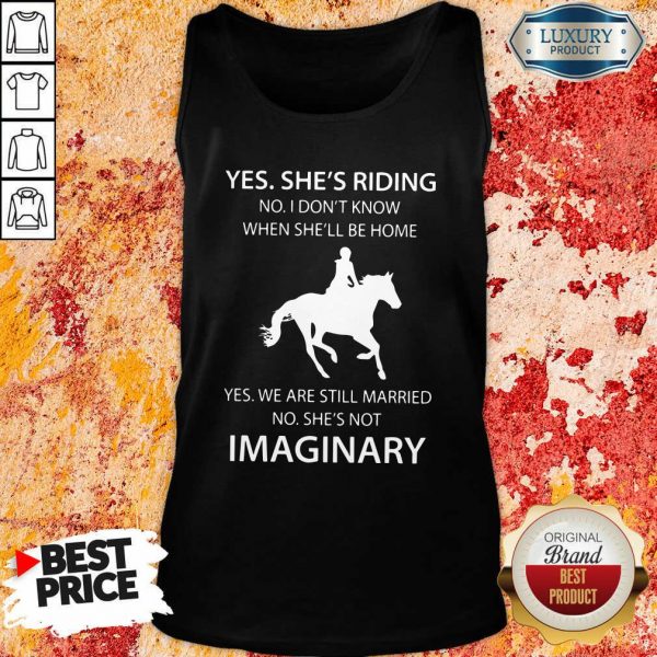 Awesome Yes She’s Riding No I Don’t Know When She’ll Be Home Yes We Are Still Married No She’s Not Imaginary Tank Top- Design By Sheenytee.com