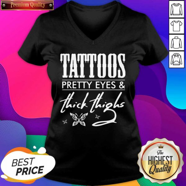 Tattoos Pretty Eyes And Thick Thighs V-neck- Design By Sheenytee.com