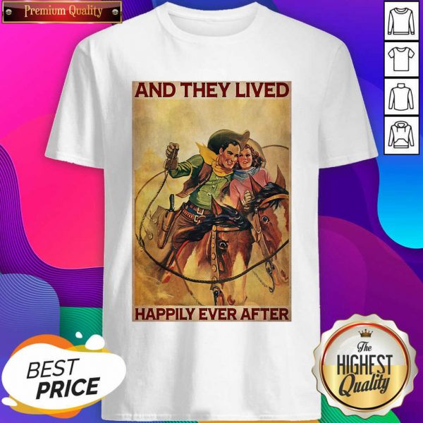Cowboys Horse Rodeo Couple And They Lived Happily Ever After Shirt- Design By Sheenytee.com