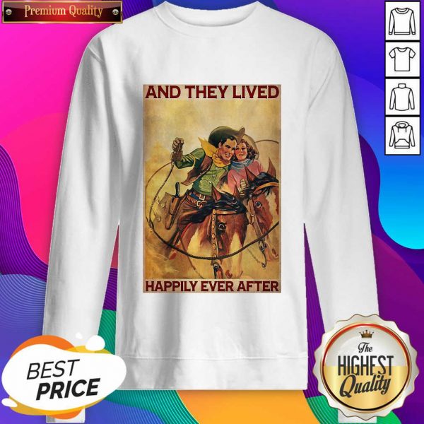 Cowboys Horse Rodeo Couple And They Lived Happily Ever After Sweatshirt- Design By Sheenytee.com