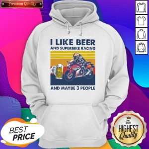 I Like Beer And Superbike Racing And Maybe 3 People Vintage Hoodie- Design By Sheenytee.com