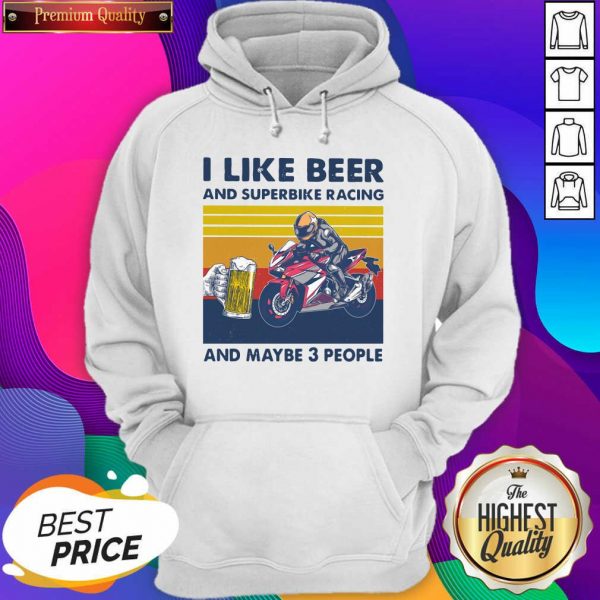 I Like Beer And Superbike Racing And Maybe 3 People Vintage Hoodie- Design By Sheenytee.com