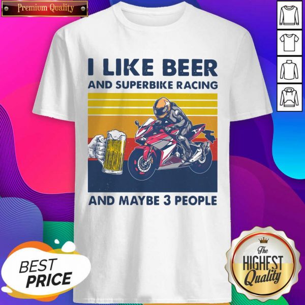 I Like Beer And Superbike Racing And Maybe 3 People Vintage Shirt- Design By Sheenytee.com