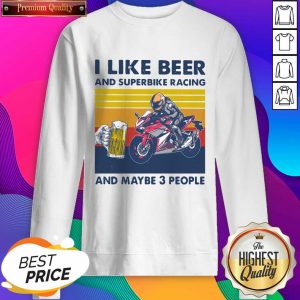 I Like Beer And Superbike Racing And Maybe 3 People Vintage Sweatshirt- Design By Sheenytee.com