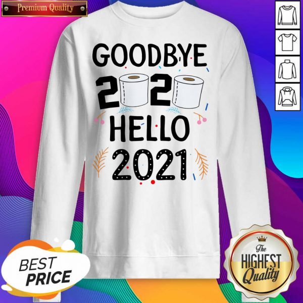 Goodbye 2020 Toilet Paper Hello 2021 Sweatshirt- Design By Sheenytee.com