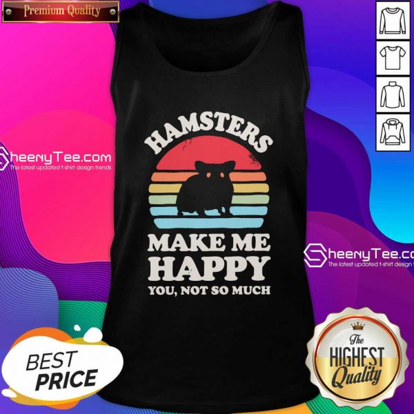 Hamsters Make Me Happy You Not So Much Vintage Retro Tank Top- Design By Sheenytee.com