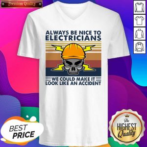Skull Always Be Nice To Electricians We Could Make It Look Like An Accident Vintage Retro V-neck- Design By Sheenytee.com
